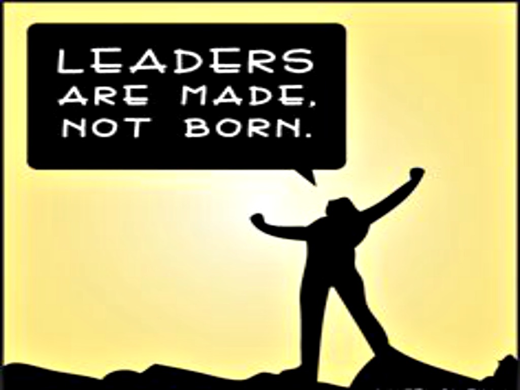 leaders are not born